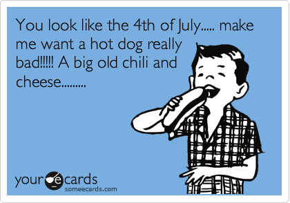 You look like the 4th of July..... make me want a hot dog really
bad!!!!! A big old chili and
cheese.........