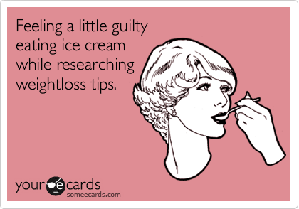 Feeling a little guilty
eating ice cream 
while researching
weightloss tips.
