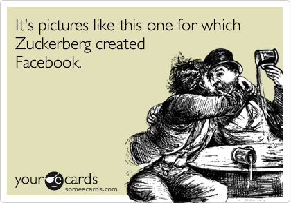It's pictures like this one for which Zuckerberg created
Facebook.