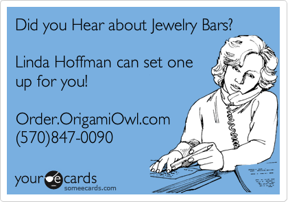 Did you Hear about Jewelry Bars?

Linda Hoffman can set one
up for you!

Order.OrigamiOwl.com
%28570%29847-0090