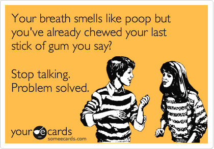 Poop breath smells like Unusual Breath