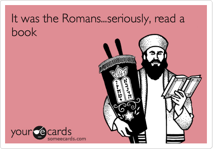 It was the Romans...seriously, read a book