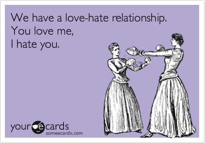 love hate relationship ecards