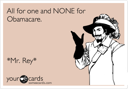All for one and NONE for
Obamacare.




*Mr. Rey*