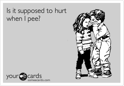 Is it supposed to hurt
when I pee?