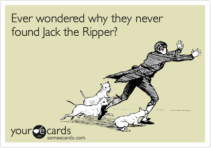 Ever wondered why they never found Jack the Ripper?