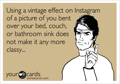 Using A Vintage Effect On Instagram Of A Picture Of You Bent