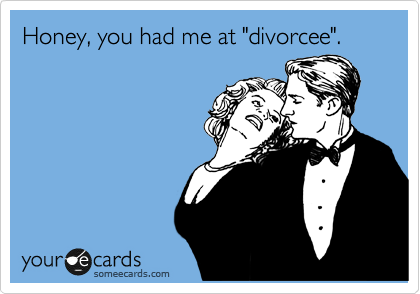 Honey, you had me at "divorcee". 