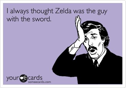 I always thought Zelda was the guy with the sword.