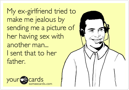 jealous ex girlfriend ecards