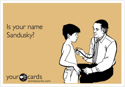 

Is your name
Sandusky?