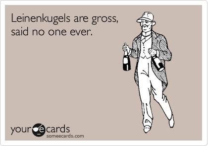 Leinenkugels are gross,
said no one ever.