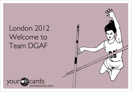 

 London 2012
 Welcome to 
 Team DGAF