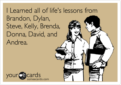 I Learned all of life's lessons from Brandon, Dylan,
Steve, Kelly, Brenda,
Donna, David, and
Andrea.