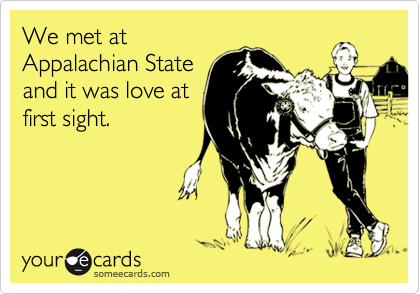 We met at
Appalachian State
and it was love at
first sight.
