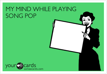 MY MIND WHILE PLAYING
SONG POP