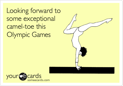 Looking forward to
some exceptional
camel-toe this
Olympic Games