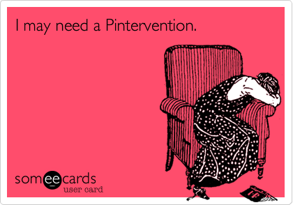 I may need a Pintervention.