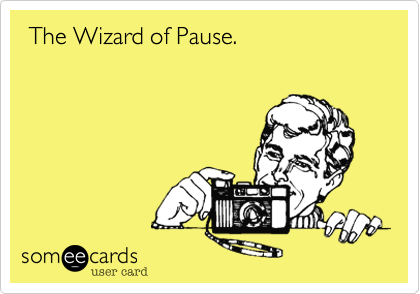  The Wizard of Pause.