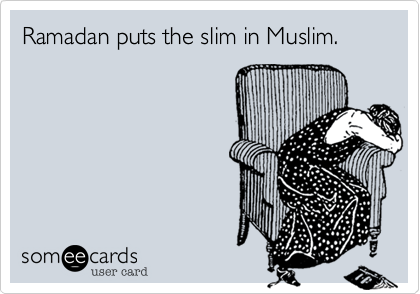 Ramadan puts the slim in Muslim.