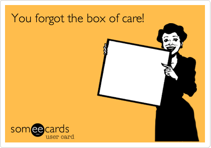You forgot the box of care!