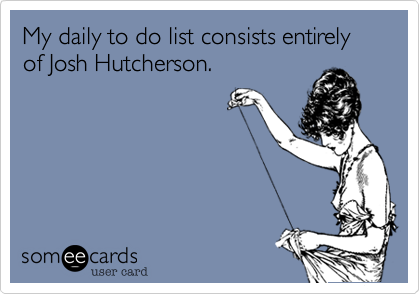My daily to do list consists entirely of Josh Hutcherson.