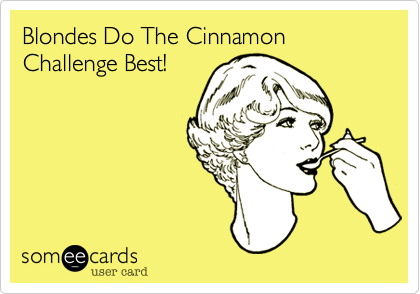 Blondes Do The Cinnamon Challenge Best!