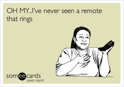 OH MY..I've never seen a remote that rings