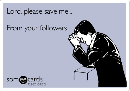 Lord, please save me...

From your followers