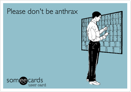 Please don't be anthrax