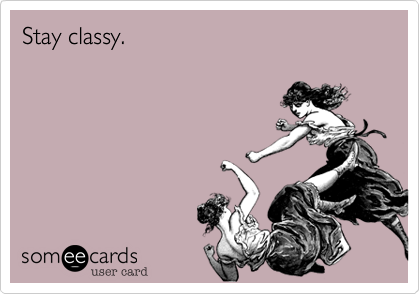 Stay classy.