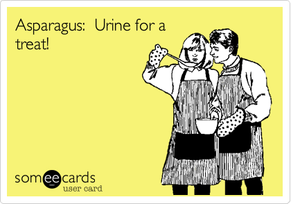 Asparagus:  Urine for a
treat!