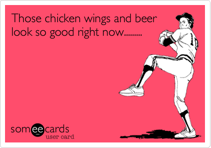 Those chicken wings and beer
look so good right now.........