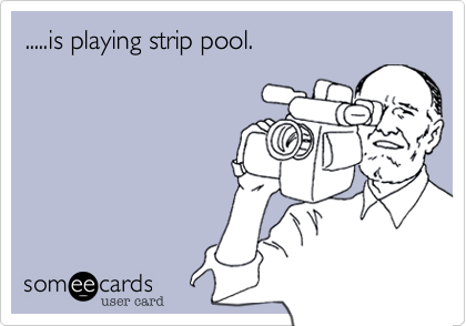 .....is playing strip pool.
