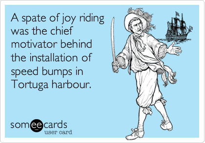 A spate of joy riding
was the chief
motivator behind
the installation of
speed bumps in
Tortuga harbour.