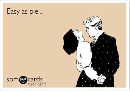 Easy as pie...