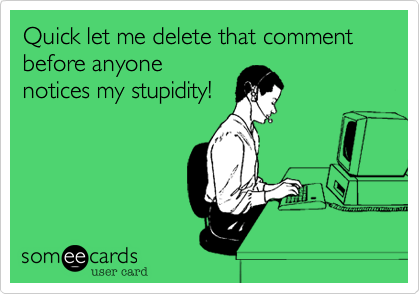Quick let me delete that comment before anyone
notices my stupidity!