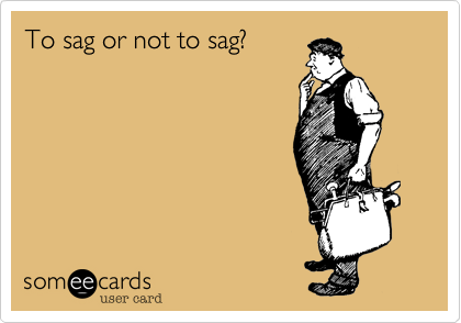 To sag or not to sag?
