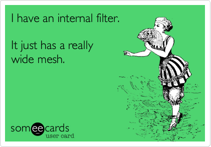 I have an internal filter.

It just has a really 
wide mesh.