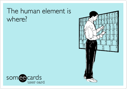 The human element is
where?