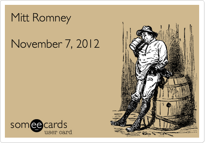 Mitt Romney

November 7, 2012