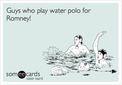 Guys who play water polo for Romney!