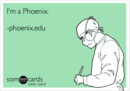 I'm a Phoenix.-phoenix.edu