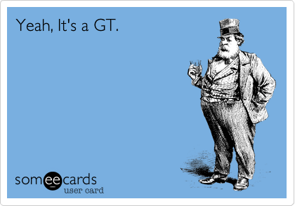 Yeah, It's a GT.