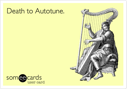 Death to Autotune.