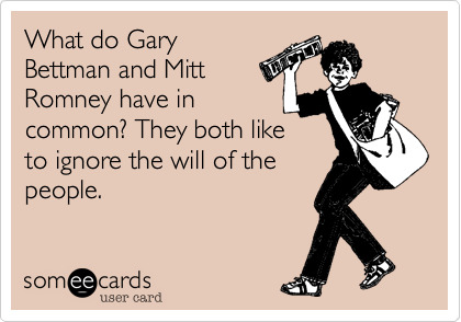 What do Gary
Bettman and Mitt
Romney have in
common? They both like
to ignore the will of the
people.