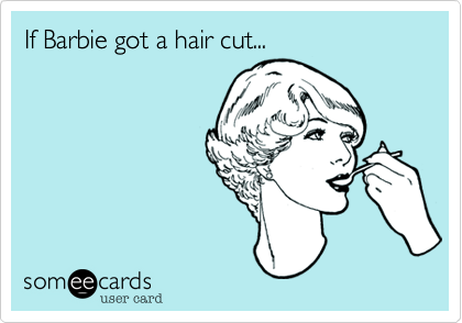 If Barbie got a hair cut...