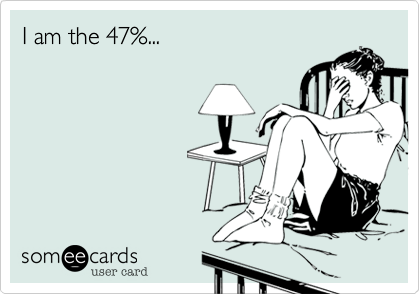 I am the 47%...