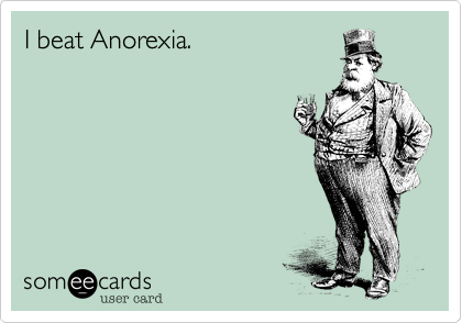 I beat Anorexia.