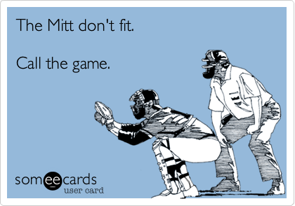 The Mitt don't fit.  

Call the game.
